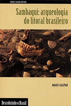 Sambaqui: arqueologia do litoral brasileiro (Descobrindo o Brasil), do autor Madu Gaspar