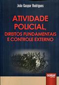 Ler Atividade Policial, Direitos Fundamentais e Controle Externo, do autor João Gaspar Rodrigues