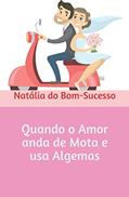 Ler Quando o Amor anda de Mota e usa Algemas, do autor Natália Do Bom-Sucesso