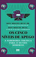 Ler Os cinco níveis de apego: A sabedoria tolteca para o mundo moderno, do autor Don Miguel Ruiz Jr. Ler Os cinco níveis de apego: A sabedoria tolteca para o mundo moderno, do autor Don Miguel Ruiz Jr.