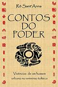 Ler CONTOS DO PODER: Experiências de um homem urbano no universo tolteca, do autor Rô Sant'Anna Ler CONTOS DO PODER: Experiências de um homem urbano no universo tolteca, do autor Rô Sant'Anna