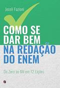 Ler Como se dar bem na Redação do Enem: do Zero ao mil em 12 Lições, do autor Jeceli Aparecida Fazioni Sousa