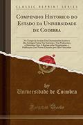 Ler Compendio Historico do Estado da Universidade de Coimbra: No Tempo da Invasão Dos Denominados Jesuitas e Dos Estragos Feitos Nas Sciencias e Nos ... DOS Novos Estatutos Por Elles Fab, do autor Universidade de Coimbra