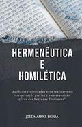 Ler Hermenêutica e Homilética: As chaves sintetizadas para realizar uma interpretação precisa e uma exposição eficaz das Sagradas Escrituras, do autor José Manuel Sierra Páez