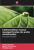 Ler Catharanthus roseus nanopartículas de prata sintetizadas: É actividade antioxidante, do autor Anand Keshari; Ragini Srivastava; Nivedita Devi