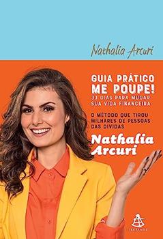 Guia prático Me Poupe! - 33 dias para mudar sua vida financeira, do autor Nathalia Arcuri