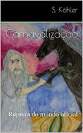 Ler Carnavalização: Ruptura do mundo oficial, do autor S. Köhler