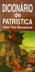 Ler Dicionário de patrística, do autor Cesar Vidal Manzanares
