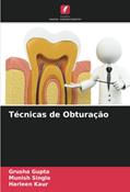 Ler Técnicas de Obturação, do autor Grusha Gupta; Munish Singla; Harleen Kaur