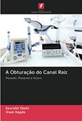 Ler A Obturação do Canal Raiz: Passado, Presente e Futuro, do autor Saurabh Doshi; Vivek Hegde