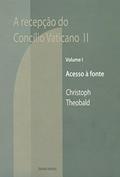 Ler Recepção do Concílio Vaticano Segundo. Acesso à Fonte - Volume 1, do autor Christoph Theobald