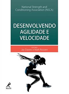 Desenvolvendo agilidade e velocidade, do autor Jay Dawes; Mark Roozen