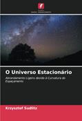 Ler O Universo Estacionário: Abrandamento Ligeiro devido à Curvatura do Espaçamento, do autor Krzysztof Sudlitz