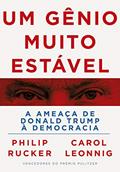 Ler Um gênio muito estável: A ameaça de Donald Trump à democracia, do autor Philip Rucker; Carol Leonnig