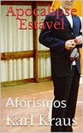 Ler Apocalipse Estável: Aforismos, do autor Karl Kraus Ler Apocalipse Estável: Aforismos, do autor Karl Kraus