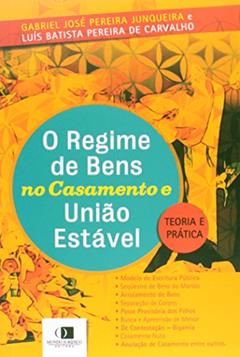 O Regime de Bens no Casamento e União Estável. Teoria e Pratica, do autor Gabriel José P. Junqueira