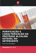 Ler PURIFICAÇÃO E CARACTERIZAÇÃO DA PROTEASE ALCALINA ESTÁVEL DO DETERGENTE: Uma nova abordagem, do autor Prasad K V S V