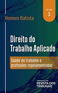 Ler Direito do Trabalho Aplicado Volume 3 - Saúde do Trabalho e Profissões Regulamentadas, do autor Homero Batista Mateus Da Silva Ler Direito do Trabalho Aplicado Volume 3 - Saúde do Trabalho e Profissões Regulamentadas, do autor Homero Batista Mateus Da Silva