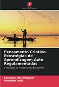 Ler Pensamento Criativo. Estratégias de Aprendizagem Auto-Regulamentadas: e Motivação do Progresso dos Estudantes, do autor Farzaneh Shiralinejad; Mozhdeh Azizi