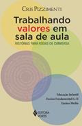 Ler Trabalhando valores em sala de aula: Histórias para rodas de conversa, do autor Cris Pizzimenti Ler Trabalhando valores em sala de aula: Histórias para rodas de conversa, do autor Cris Pizzimenti