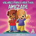 Ler Valores Para a Vida Toda: Amizade, do autor Cristina Klein