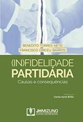 Ler (In)fidelidade Partidária: Causas e Consequências, do autor Benedito Torres Neto; Francisco Dirceu Barros