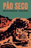 Ler Pão Seco, do autor Muhammad Chukri; Tradução: Hugo Maia
