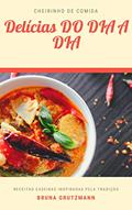 Ler Receitas do Dia a Dia: Cheirinho de comida, do autor Bruna Grutzmann Ler Receitas do Dia a Dia: Cheirinho de comida, do autor Bruna Grutzmann