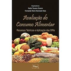 Avaliação do consumo alimentar: Recursos Teóricos e Aplicação das DRIs, do autor Nadia Tavares Soares; Fernanda Maria Machado Maia
