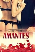Ler A Roleta dos Amantes, do autor Jaqueline Motta
