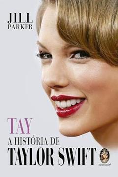 Tay - A História de Taylor Swift, do autor Jill Parker