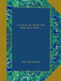 Ler O Cerco Do Porto Em 1832 Para 1833 ... (Portuguese Edition), do autor Um Portuense Ler O Cerco Do Porto Em 1832 Para 1833 ... (Portuguese Edition), do autor Um Portuense