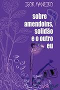 Ler Sobre amendoins, solidão e o outro eu, do autor Igor Maneiro
