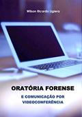 Ler Oratória forense e comunicação por videoconferência, do autor Wilson Ricardo Ligiera Ler Oratória forense e comunicação por videoconferência, do autor Wilson Ricardo Ligiera