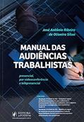 Ler Manual das Audiências Trabalhistas: Presencial, por Videoconferência e Telepresencial, do autor José Antônio Ribeiro de Oliveira Silva Ler Manual das Audiências Trabalhistas: Presencial, por Videoconferência e Telepresencial, do autor José Antônio Ribeiro de Oliveira Silva