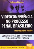 Ler Videoconferência no Processo Penal Brasileiro - Interrogatório On-line - Comentários à Lei 11.900/2009 - Lei da Videoconferência, do autor Juliana Fioreze Ler Videoconferência no Processo Penal Brasileiro - Interrogatório On-line - Comentários à Lei 11.900/2009 - Lei da Videoconferência, do autor Juliana Fioreze