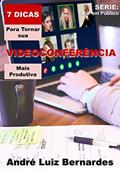 Ler 7 Dicas para Tornar sua Videoconferência mais Produtiva (FALAR EM PÚBLICO), do autor André Luiz Bernardes