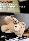 Ler 12 Dicas para tornar suas Videoconferências mais Profissionais (FALAR EM PÚBLICO), do autor André Luiz Bernardes Ler 12 Dicas para tornar suas Videoconferências mais Profissionais (FALAR EM PÚBLICO), do autor André Luiz Bernardes