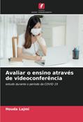 Ler Avaliar o ensino através de videoconferência: estudo durante o período da COVID 19, do autor Houda Lajmi