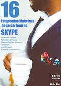 Ler 16 Estupendas Maneiras de se Dar Bem no Skype: Reuniões Online - Reuniões Virtuais - Apresentações Virtuais - Hangouts - Webinars - Live Stream - Videoconferências - Eventos Corporativos, do autor Zinid Ziul Ler 16 Estupendas Maneiras de se Dar Bem no Skype: Reuniões Online - Reuniões Virtuais - Apresentações Virtuais - Hangouts - Webinars - Live Stream - Videoconferências - Eventos Corporativos, do autor Zinid Ziul
