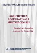 Ler Agricultura, cooperativas e multinacionais, do autor Odacir Luiz Coradini; Antoinette Fredericq