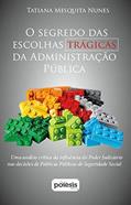 Ler O Segredo das Escolhas Trágicas da Administração Pública: uma Análise Crítica da Influência do Poder Judiciário nas Decisões de Políticas Públicas de Seguridade Social, do autor Tatiana Mesquita Nunes Ler O Segredo das Escolhas Trágicas da Administração Pública: uma Análise Crítica da Influência do Poder Judiciário nas Decisões de Políticas Públicas de Seguridade Social, do autor Tatiana Mesquita Nunes