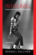 Ler Intocável: A estranha vida e a trágica morte de Michael Jackson, do autor Randall Sullivan Ler Intocável: A estranha vida e a trágica morte de Michael Jackson, do autor Randall Sullivan
