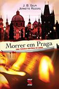 Ler Morrer em Praga: uma trágica histótia de amor, do autor João Batista Gelpi; Jeanette Rozsas Ler Morrer em Praga: uma trágica histótia de amor, do autor João Batista Gelpi; Jeanette Rozsas
