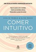 Ler Comer intuitivo: Faça as pazes com a comida. Liberte-se da dieta crônica. Redescubra o prazer de comer., do autor Evelyn Tribole; Elyse Resch Ler Comer intuitivo: Faça as pazes com a comida. Liberte-se da dieta crônica. Redescubra o prazer de comer., do autor Evelyn Tribole; Elyse Resch