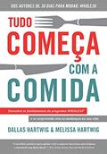 Ler Tudo começa com a comida: Descubra os fundamentos do programa Whole30 e se surpreenda com as mudanças na sua vida, do autor Dallas Hartwig; Melissa Hartwig Ler Tudo começa com a comida: Descubra os fundamentos do programa Whole30 e se surpreenda com as mudanças na sua vida, do autor Dallas Hartwig; Melissa Hartwig