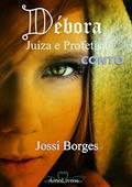 Ler Débora: Juíza e Profetisa, do autor Jossi Borges