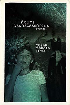 Águas desnecessárias, do autor Cesar Garcia Lima