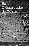 Ler Eu ... O Guardador de Coisas: E você costuma guardar coisas?, do autor José Eduardo Ribeiro