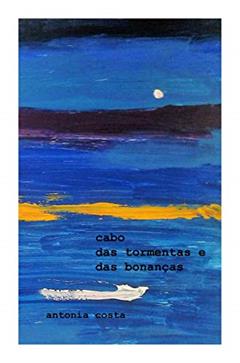 cabo das tormentas e das bonanças, do autor antonia costa